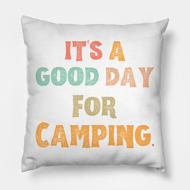 It’s A Good Day For Camping Pillow by JustBeSatisfied