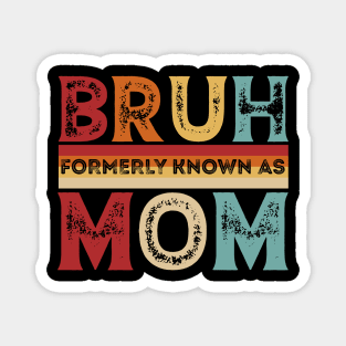 Bruh Formerly Known As Mom Designs for Family funny Magnet