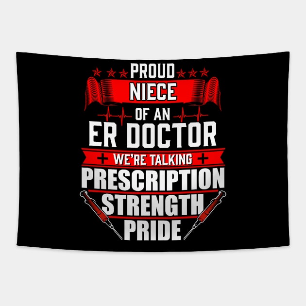 Proud Niece of an Emergency Room ER Doctor Tapestry by Contentarama