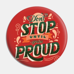 Don't stop until you are proud Pin