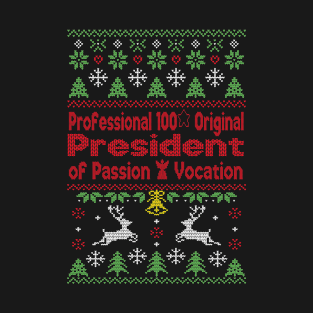 Professional 100% Original President of Passion & Vocation - Christmas Gift Idea for President Gift T-Shirt