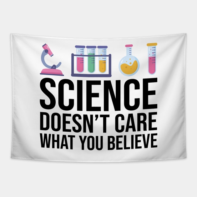 Science Doesn't Care What You Believe Funny Science Teacher Tapestry by DragonTees