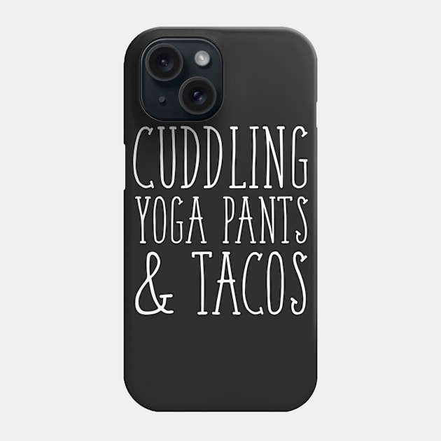 Cuddling Yoga Pants and Tacos Phone Case by ThreadsMonkey