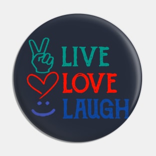 Live Love Laugh Pin