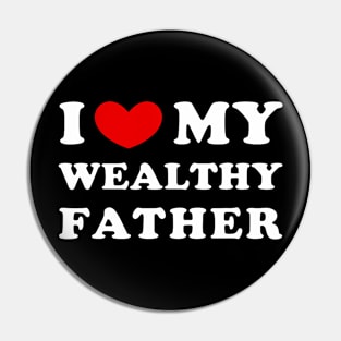 I Love My Wealthy Father I Heart My Wealthy Father Pin