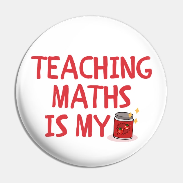 Teaching Maths is my Jam Pin by FunnyStylesShop