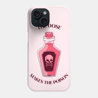 the dose makes the poison Phone Case
