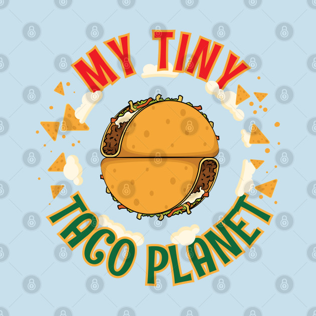 Discover My Tiny Taco Planet Cinco de Mayo Funny Women Men Boys Girls Mexicans Americans - Tacos - T-Shirt