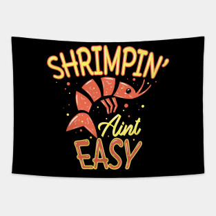 Shrimpin' ain't easy - Funny Shrimps Lover Tapestry