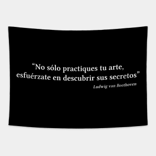 Beethoven quote | White | No sólo practiques tu arte Tapestry