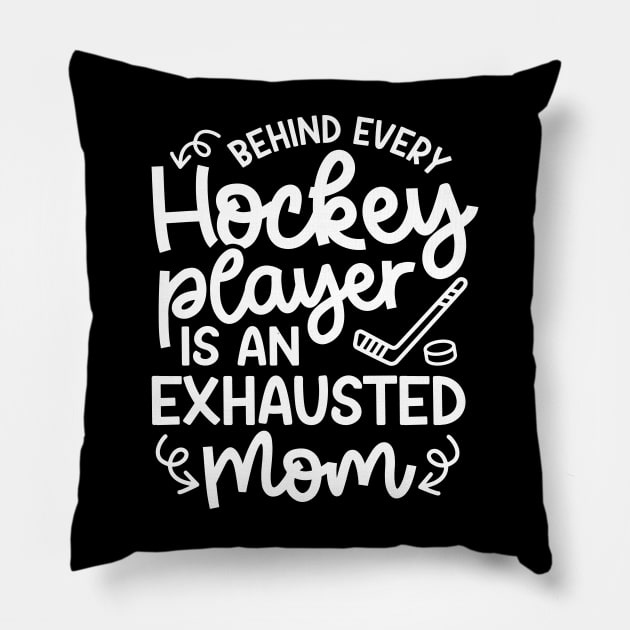 Behind Every Hockey Player Is An Exhausted Mom Ice Hockey Field Hockey Cute Funny Pillow by GlimmerDesigns