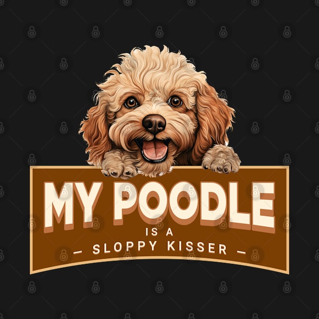 My Poodle is a Sloppy Kisser by Oaktree Studios