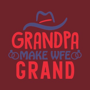 grandpa make wfe grand T-Shirt