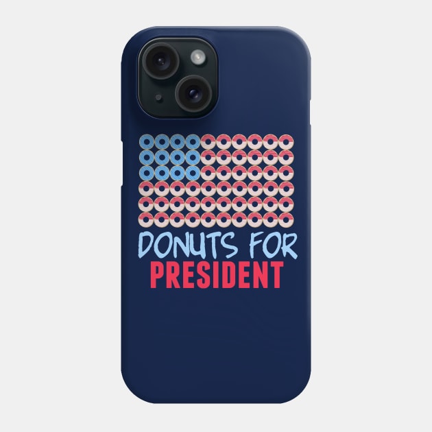 Donuts for President Phone Case by epiclovedesigns