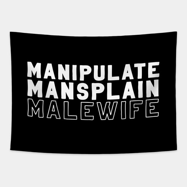 Manipulate, Mansplain, Malewife Tapestry by firlachiel