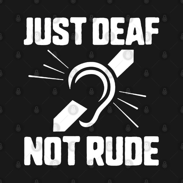 Just Deaf Not Rude by eraillustrationart