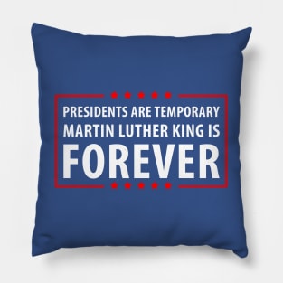 Presidents are temporary Martin is Forever. Pillow