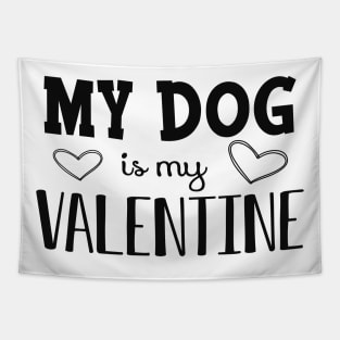 Dog - My dog is my valentine Tapestry