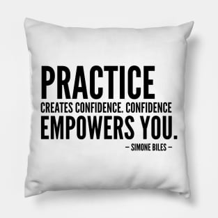 Practice creates confidence. Confidence empowers you [Inspirational Quote] Simone Biles Pillow