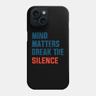 mind matter break the silence Phone Case