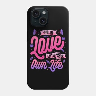 Fall in Love with Your Own Life by Tobe Fonseca Phone Case