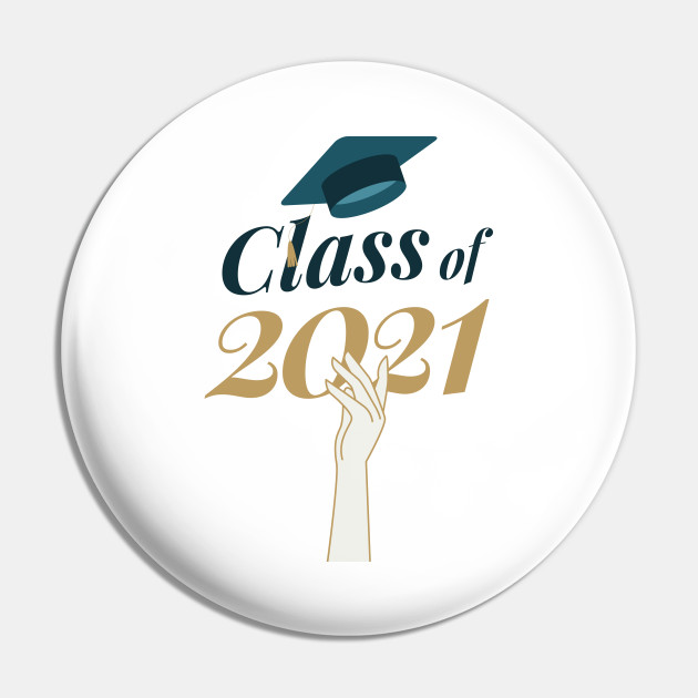 Class Of 2021 Gift For Graduating Senior - Graduating Senior Gift - Pin | TeePublic Class Of 2021 Gift For Graduating Senior - Graduating Senior Gift - Pin | TeePublic