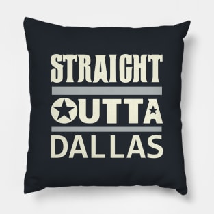 Straight outta Dallas Pillow