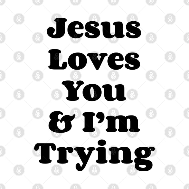 Jesus Loves You & I'm Trying v2 by Emma