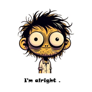 I'm alright T-Shirt