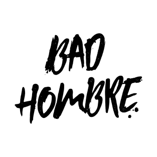 Bad Hombre Light Shirts T-Shirt