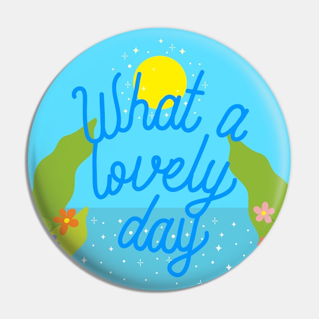 Lovely Day Pin by The Soul Creative