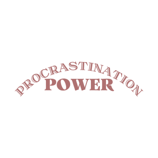 Procrastination | Funny teen or adult shirt T-Shirt