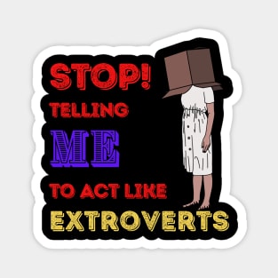 Stop telling me to act like extroverts Magnet