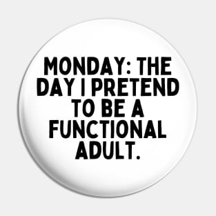 Monday: The day I pretend to be a functional adult. Pin