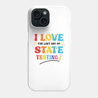 Funny Testing Day I Love State Testing Teacher School Phone Case