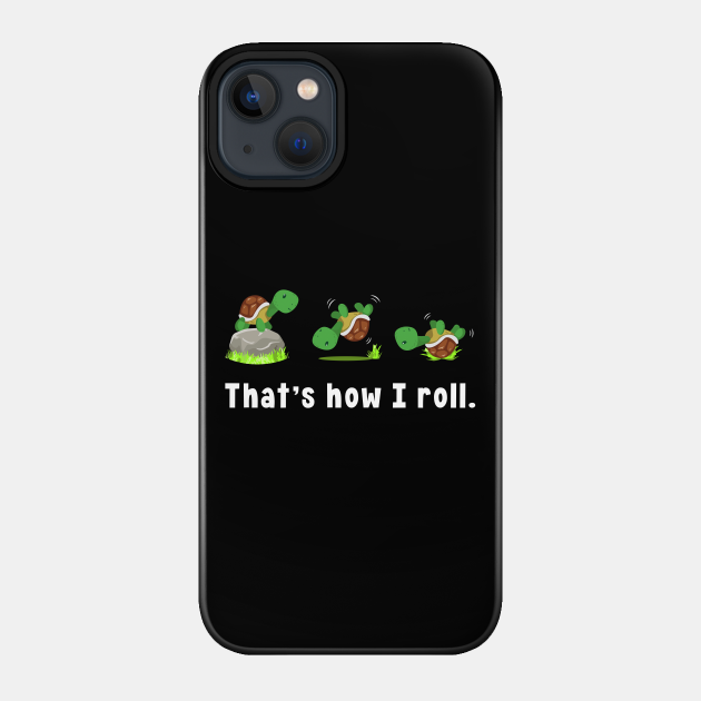 That`s How I Roll Turtle Lover Turtles - Turtle Lover - Phone Case