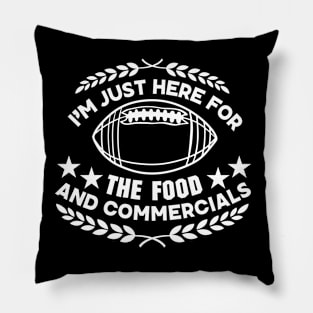 I'm Just Here for The Food and Commercials - Super Bowl championship funny Saying Gift for Food Lovers Pillow