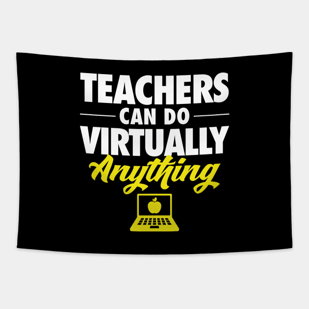 Teachers Can Do Virtually Anything Tapestry by zeeshirtsandprints