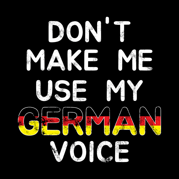 Don't Make Me Use My German Voice by c1337s