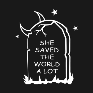 She Saved The World A LOT : BTVS T-Shirt