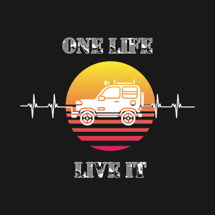 One Life live it 4x4 off road Greenlane fun slogan T-Shirt