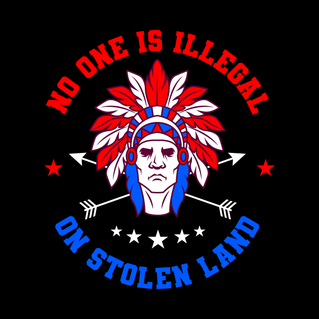 No One Is Illegal Native American Gift by Delightful Designs