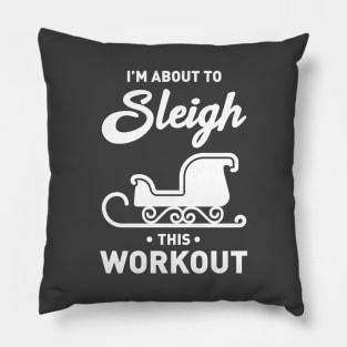 I'm About To Sleigh This Workout Funny Christmas Fitness Pillow