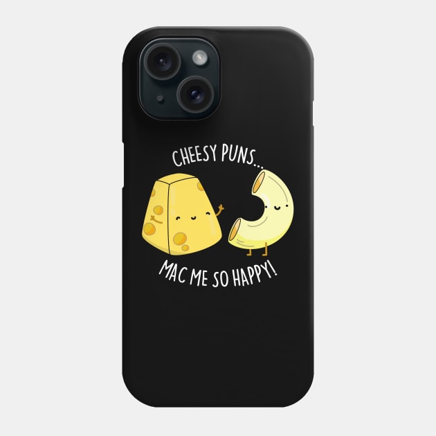 Cheesy Pun Mac Me Happy Cute Mac And Cheese Pun Phone Case by punnybone