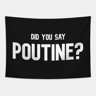 Did You Say Poutine Canadian Comfort Foodie T-Shirt Tapestry