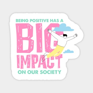 Positivity Big Impact on Society Magnet