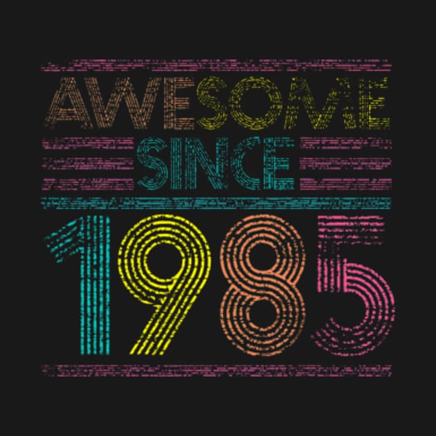 Awesome Since 1985 38th Birthday Years Old by Daysy1