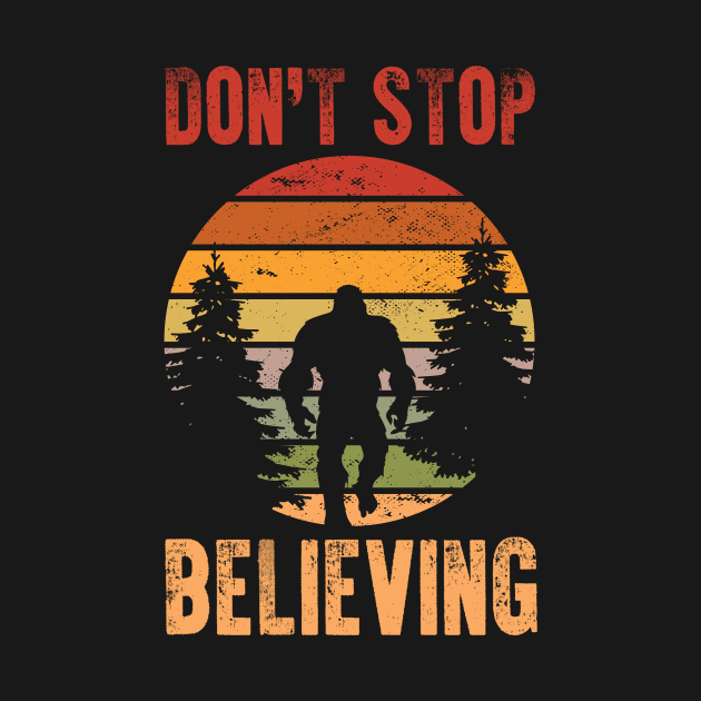 Funny Retro Bigfoot Don't Stop Believing Vintage by 5StarDesigns