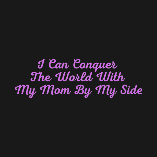 I Can Conquer The World T-Shirt