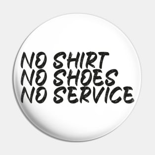 No Shirt No Shoes No Service Pin